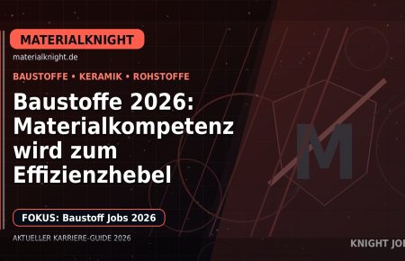Baustoffe 2026: Materialkompetenz wird zum Effizienzhebel: Der Karriere-Guide für Keramik, Bergbau und Baustoffe