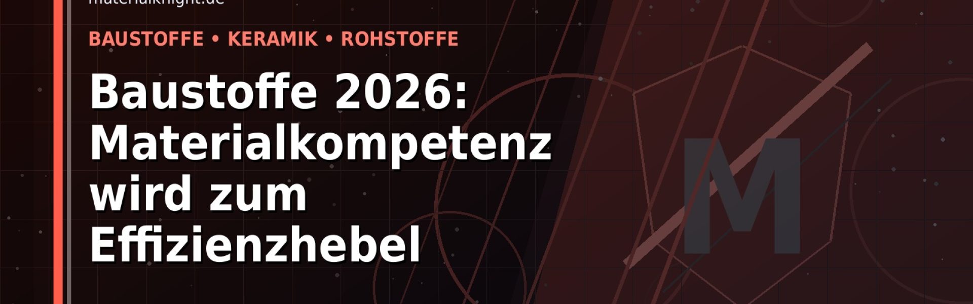 Baustoffe 2026: Materialkompetenz wird zum Effizienzhebel: Der Karriere-Guide für Keramik, Bergbau und Baustoffe